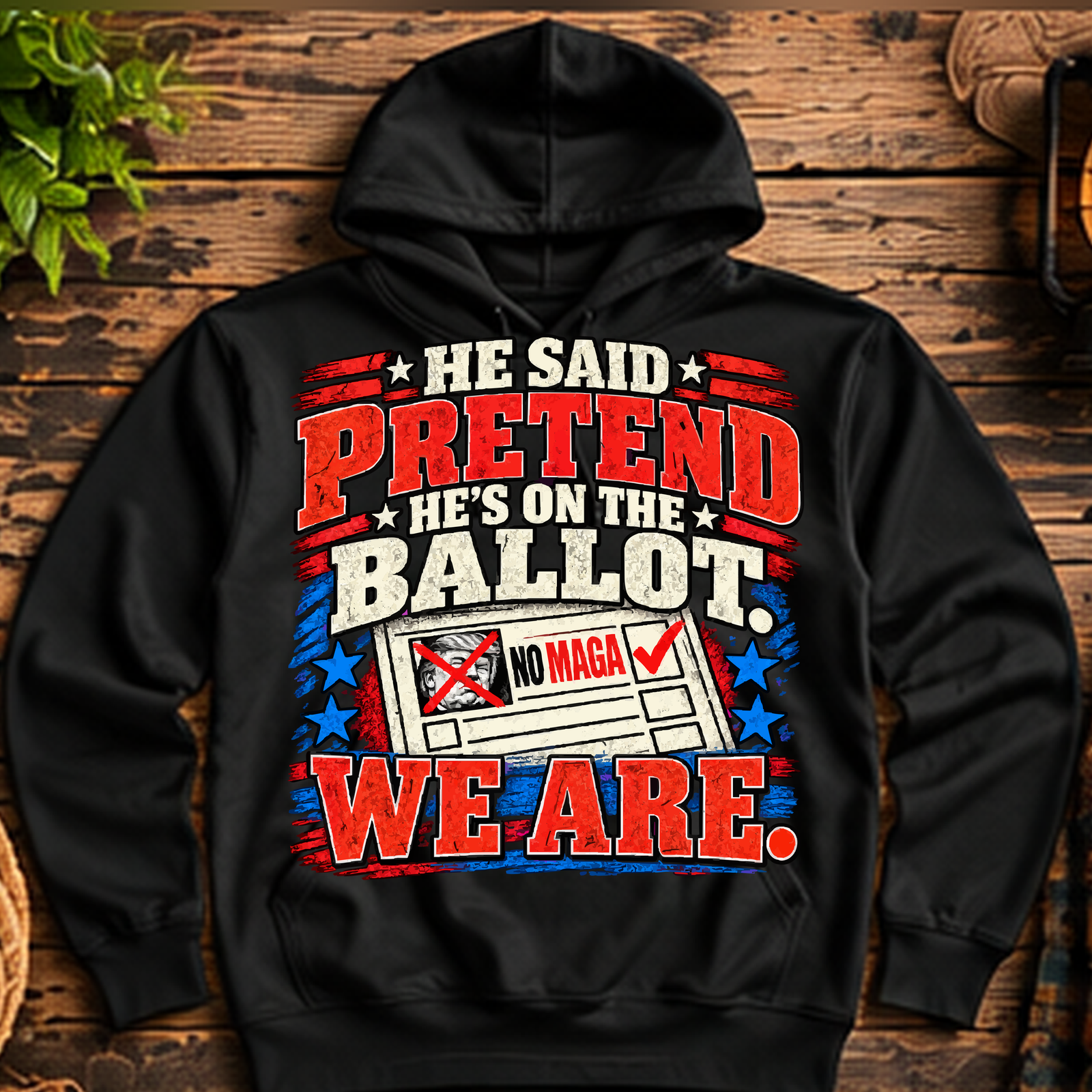 Pretend He's on the Ballot Pullover Hoodie