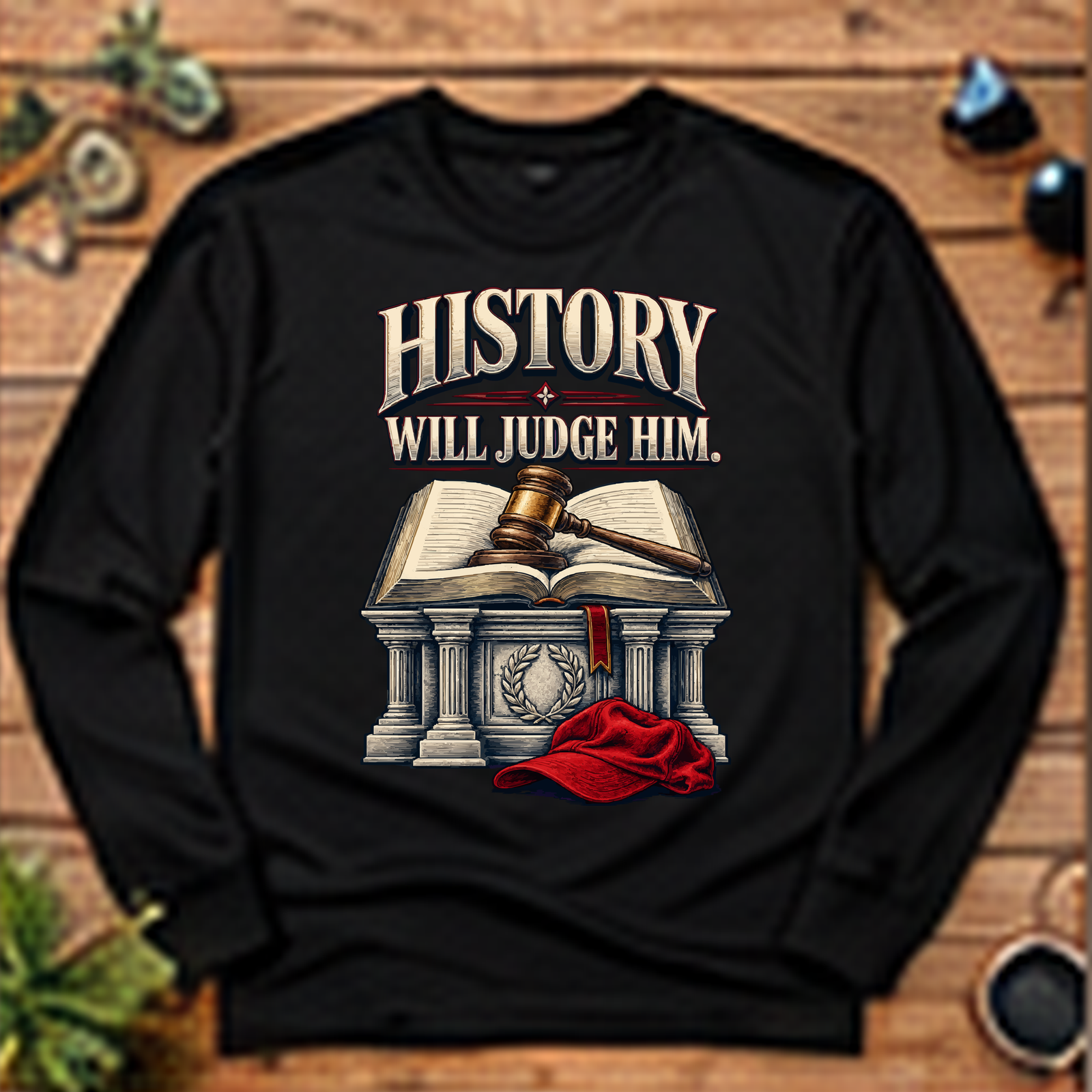 History Will Judge Him Long-Sleeve T-Shirt