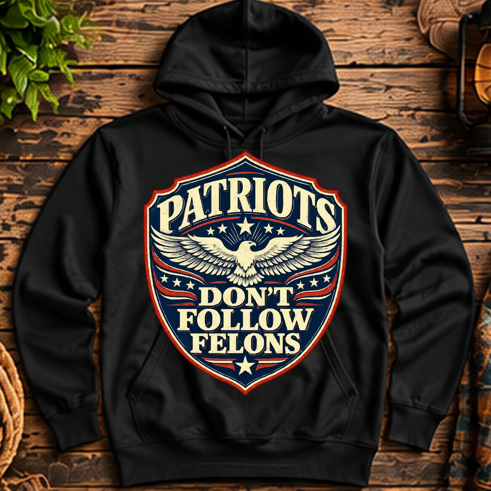 Patriots Don't Follow Felons Pullover Hoodie