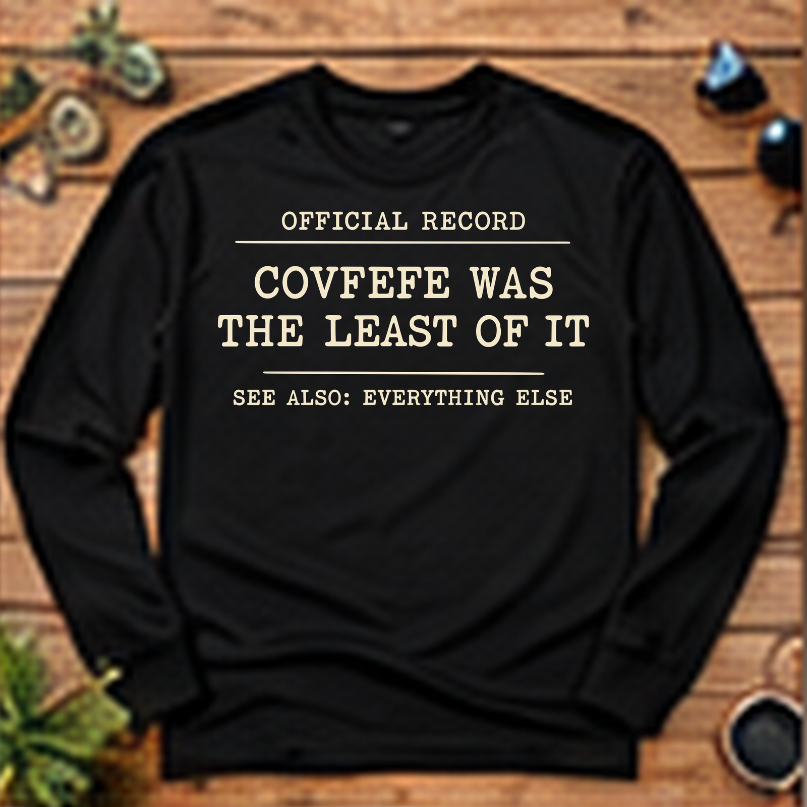 Covfefe Was the Least of It Long-Sleeve T-Shirt