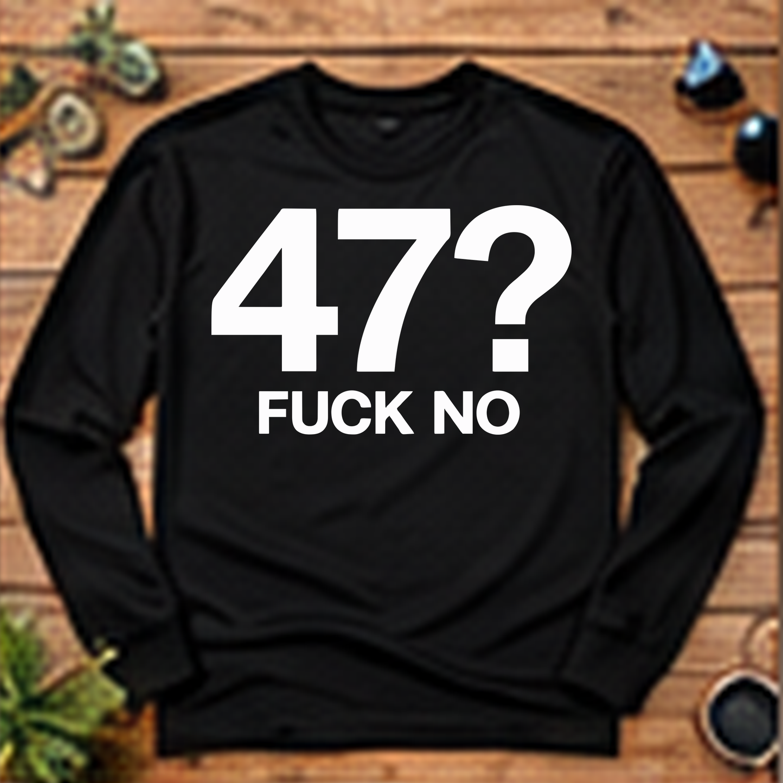 47 Fuck No Long-Sleeve T-Shirt